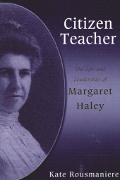 E-book, Citizen Teacher : The Life and Leadership of Margaret Haley, SUNY Press - State University of New York Press