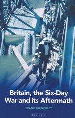 E-book, Britain, the Six-day War and Its Aftermath, Brenchley, Frank, I.B. Tauris