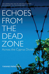 E-book, Echoes from the Dead Zone, Papadakis, Yiannis, I.B. Tauris