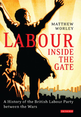 E-book, Labour Inside the Gate, Worley, Matthew, I.B. Tauris