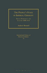 eBook, The People's Stage in Imperial Germany, Bonnell, Andrew, I.B. Tauris