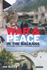 E-book, War and Peace in the Balkans, Oliver, Ian., I.B. Tauris