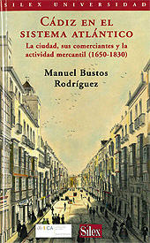 E-book, Cádiz en el sistema atlántico : la ciudad, sus comerciantes y la actividad mercantil : 1650-1830, Bustos Rodríguez, Manuel, UCA