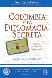 E-book, Colombia y la Diplomacia Secreta : Gestiones para implantar la monarquía, Editorial Utadeo