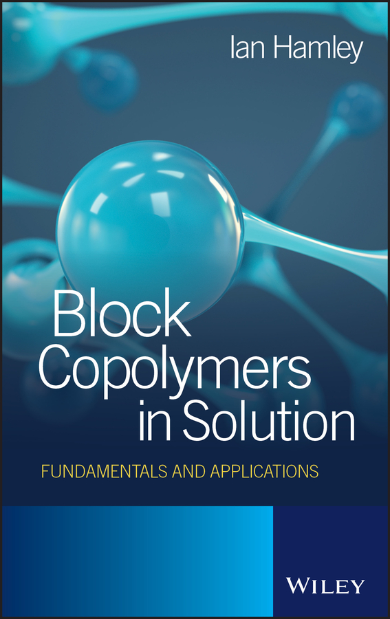 E-book, Block Copolymers in Solution : Fundamentals and Applications, John Wiley & Sons