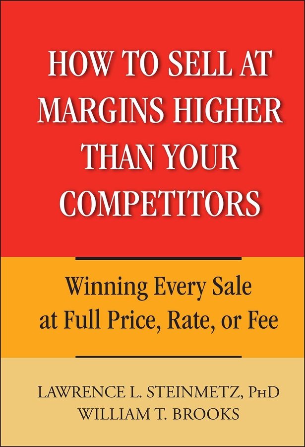 E-book, How to Sell at Margins Higher Than Your Competitors : Winning Every Sale at Full Price, Rate, or Fee, John Wiley & Sons
