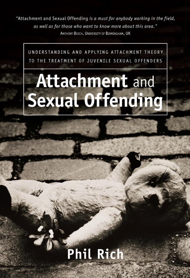 E-book, Attachment and Sexual Offending : Understanding and Applying Attachment Theory to the Treatment of Juvenile Sexual Offenders, John Wiley & Sons