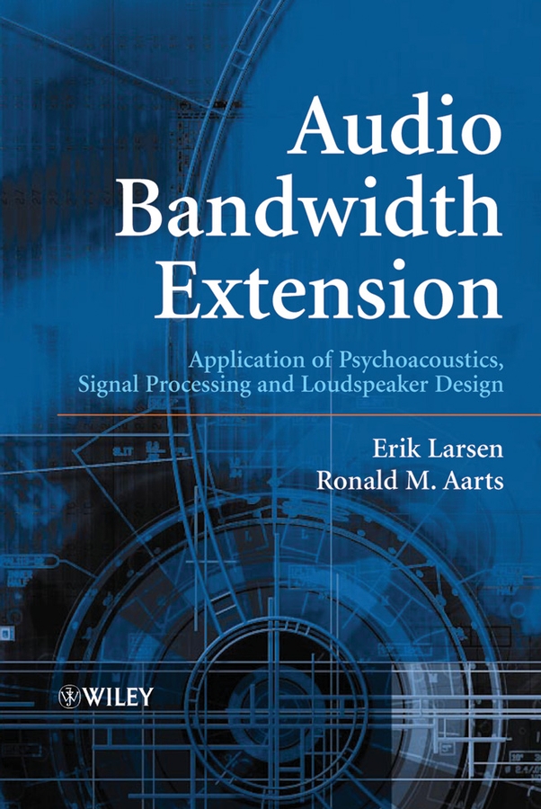 eBook, Audio Bandwidth Extension : Application of Psychoacoustics, Signal Processing and Loudspeaker Design, John Wiley & Sons