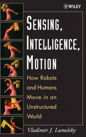 E-book, Sensing, Intelligence, Motion : How Robots and Humans Move in an Unstructured World, John Wiley & Sons