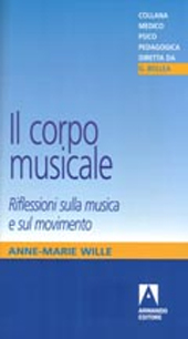 E-book, Il corpo musicale : riflessioni sulla musica e il movimento, Wille, Anne-Marie, Armando
