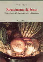 E-book, Rinascimento dal basso : il nuovo spazio del volgare tra Quattro e Cinquecento, Trifone, Pietro, 1951-, Bulzoni