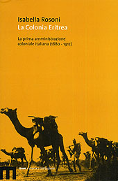 E-book, La colonia eritrea : la prima amministrazione coloniale italiana, 1880-1912, Rosoni, Isabella, EUM-Edizioni Università di Macerata