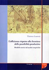 E-book, L'efficienza rispetto alla frontiera delle possibilità produttive : modelli teorici ed analisi empiriche, Laureti, Tiziana, Firenze University Press