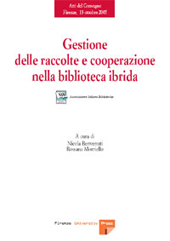 E-book, Gestione delle raccolte e cooperazione nella biblioteca ibrida : atti del convegno, Firenze, 13 ottobre 2005, Firenze University Press