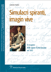 eBook, Simulacri spiranti, imagin vive : il recupero delle opere d'arte toscane nel 1815, Paolini, Gabriele, Polistampa