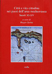 E-book, Città e vita cittadina nei paesi dell'area mediterranea, secoli XI-XV : atti del convegno internazionale in onore di Salvatore Tramontana : Adrano-Bronte-Catania-Palermo, 18-22 novembre 2003, Viella