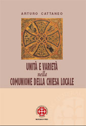 E-book, Unità e varietà nella comunione della Chiesa locale : riflessioni ecclesiologiche e canonistiche, Cattaneo, Arturo, 1948-, Marcianum Press