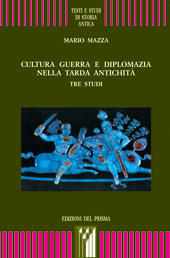 eBook, Cultura, guerra e diplomazia nella tarda antichità : tre studi, Mazza, Mario, Edizioni del Prisma