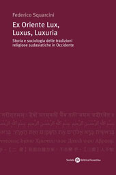 eBook, Ex Oriente lux, luxus, luxuria : storia e sociologia delle tradizioni religiose sudasiatiche in Occidente, Società editrice fiorentina