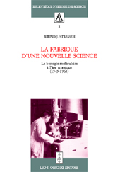 E-book, La fabrique d'une nouvelle science : la biologie moléculaire à l'âge atomique, 1945-1964, Strasser, Bruno J., L.S. Olschki