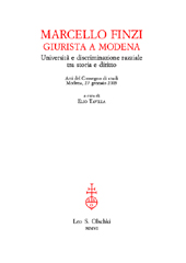 E-book, Marcello Finzi giurista a Modena : università e discriminazione razziale tra storia e diritto : atti del convegno di studi, Modena, 27 gennaio 2005, L.S. Olschki