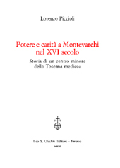 eBook, Potere e carità a Montevarchi nel XVI secolo : storia di un centro minore della Toscana medicea, Piccioli, Lorenzo, L.S. Olschki