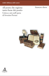 E-book, Il poeta che ragiona tanto bene dei poeti : critica e arte nell'opera di Severino Ferrari, Bausi, Francesco, CLUEB
