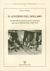 E-book, Il governo del dollaro : interdipendenza economica e potere statunitense negli anni di Richard Nixon (1969-1973), Basosi, Duccio, Polistampa