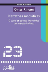 eBook, Narrativas mediáticas : o cómo se cuenta la sociedad de entretenimiento, Rincón, Omar, Gedisa