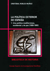 eBook, La política exterior de España : 1 : una política mediterránea, occidental y de paz (1899-1905) ; 2 : junto a las naciones occidentales (1905-1914), CSIC, Consejo Superior de Investigaciones Científicas