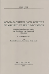 E-book, De machinis et rebus mechanicis : ein Maschinenbuch aus Italien für den König von Dänemark : 1393-1424 : vol. I : einleitung ; vol. II : edition, Gruter, Konrad, 14th-15th cent, Biblioteca apostolica vaticana