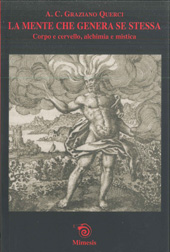 E-book, La mente che genera se stessa : corpo e cervello, alchimia e mistica, Querci, A. C. Graziano, Mimesis