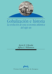 eBook, Globalización e historia : la evolución de la economía atlántica en el siglo XIX, O'Rourke, Kevin H., Prensas Universitarias de Zaragoza