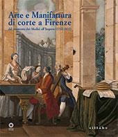 eBook, Arte e manifattura di corte a Firenze : dal tramonto dei Medici all'Impero, 1732-1815, Sillabe