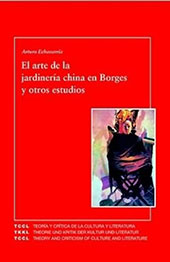 eBook, El arte de la jardinería china en Borges y otros estudios, Echavarría, Arturo, Iberoamericana  ; Vervuert