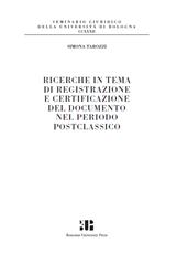 E-book, Ricerche in tema di registrazione e certificazione del documento nel periodo postclassico, Tarozzi, Simona, Bononia University Press