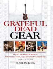 E-book, Grateful Dead Gear : The Band's Instruments, Sound Systems and Recording Sessions From 1965 to 1995, Backbeat
