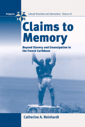 E-book, Claims to Memory : Beyond Slavery and Emancipation in the French Caribbean, Berghahn Books