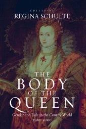 eBook, The Body of the Queen : Gender and Rule in the Courtly World, 1500-2000, Berghahn Books