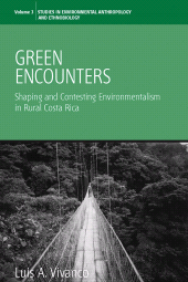 E-book, Green Encounters : Shaping and Contesting Environmentalism in Rural Costa Rica, Vivanco, Luis A., Berghahn Books