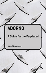 E-book, Adorno : A Guide for the Perplexed, Thomson, Alex, Bloomsbury Publishing