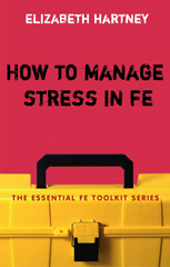 eBook, How to Manage Stress in FE, Hartney, Elizabeth, Bloomsbury Publishing