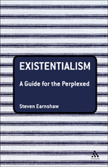 E-book, Existentialism : A Guide for the Perplexed, Earnshaw, Steven, Bloomsbury Publishing