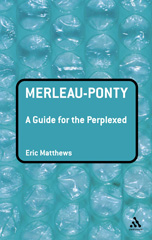 E-book, Merleau-Ponty : A Guide for the Perplexed, Bloomsbury Publishing