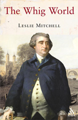 E-book, The Whig World, Mitchell, Leslie, Bloomsbury Publishing