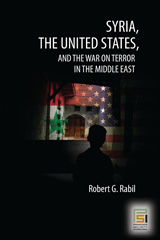 E-book, Syria, the United States, and the War on Terror in the Middle East, Rabil, Robert G., Bloomsbury Publishing