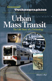 E-book, Urban Mass Transit : The Life Story of a Technology, Post, Robert C., Bloomsbury Publishing