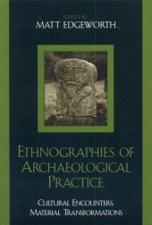 eBook, Ethnographies of Archaeological Practice : Cultural Encounters, Material Transformations, AltaMira Press