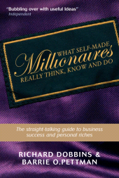 E-book, What Self-Made Millionaires Really Think, Know and Do : A Straight-Talking Guide to Business Success and Personal Riches, Capstone