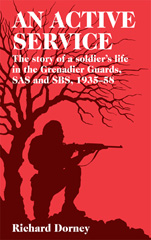 E-book, An Active Service : The Story of a Soldier's Life in the Grenadier Guards and SAS 1935-58, Dorney, Richard, Casemate Group